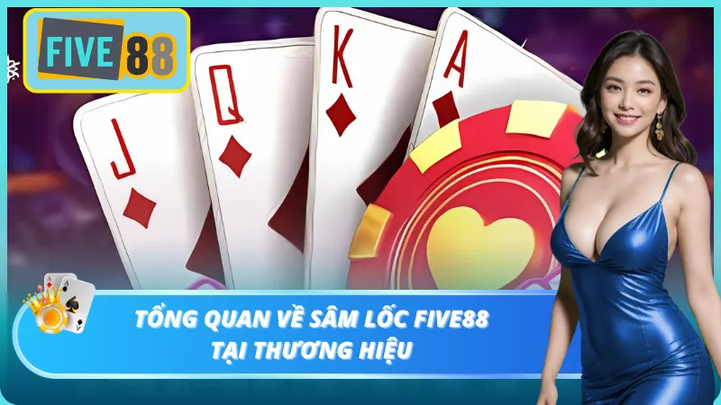 Sơ lược về sâm lốc tại nhà cái Five88